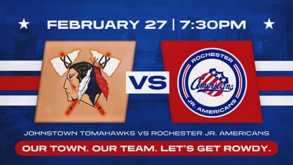 Feb. 27 | Rochester Jr. Americans vs Johnstown Tomahawks